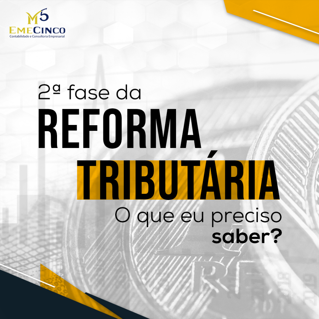 2ª fase da Reforma Tributária O que eu preciso saber? » Emecinco